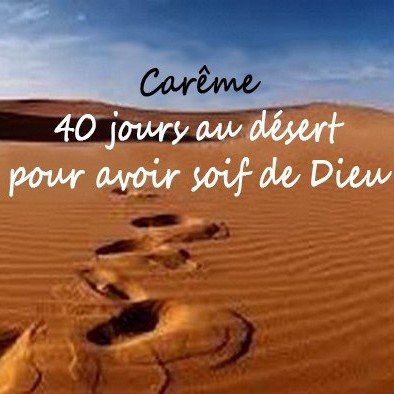 Carême, 40 jours au désert pour avoir soif de Dieu